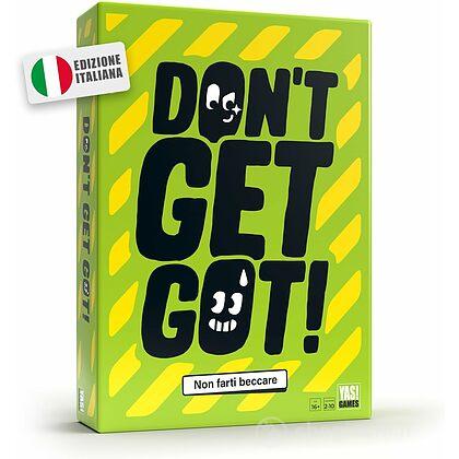 DON'T GET GOT